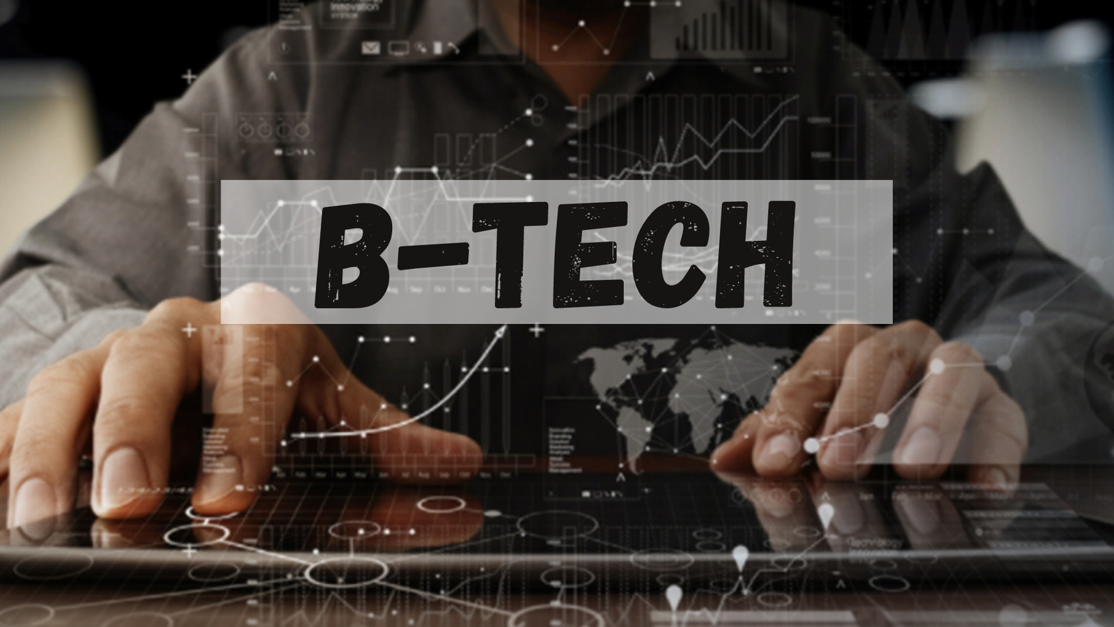 BE/B-Tech Degree And Its Branches - Why Choose B-Tech Degree?